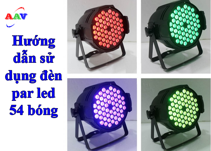 Hướng dẫn sử dụng đèn par led 54 bóng